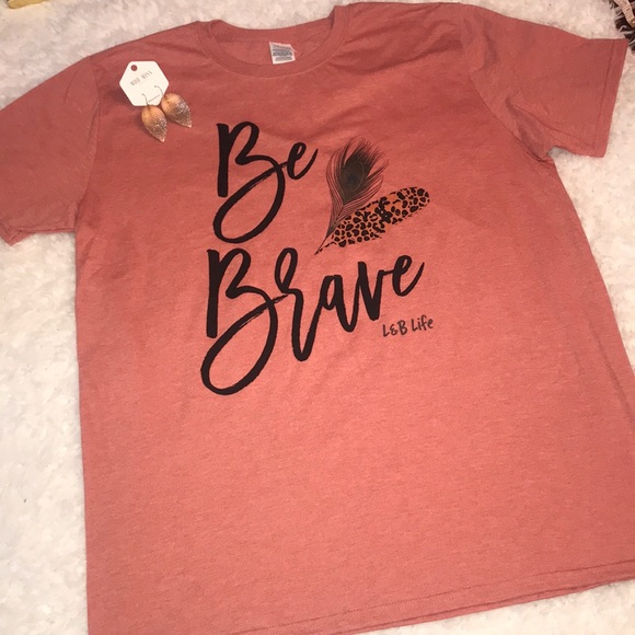 Tops - “Be Brave” Tee